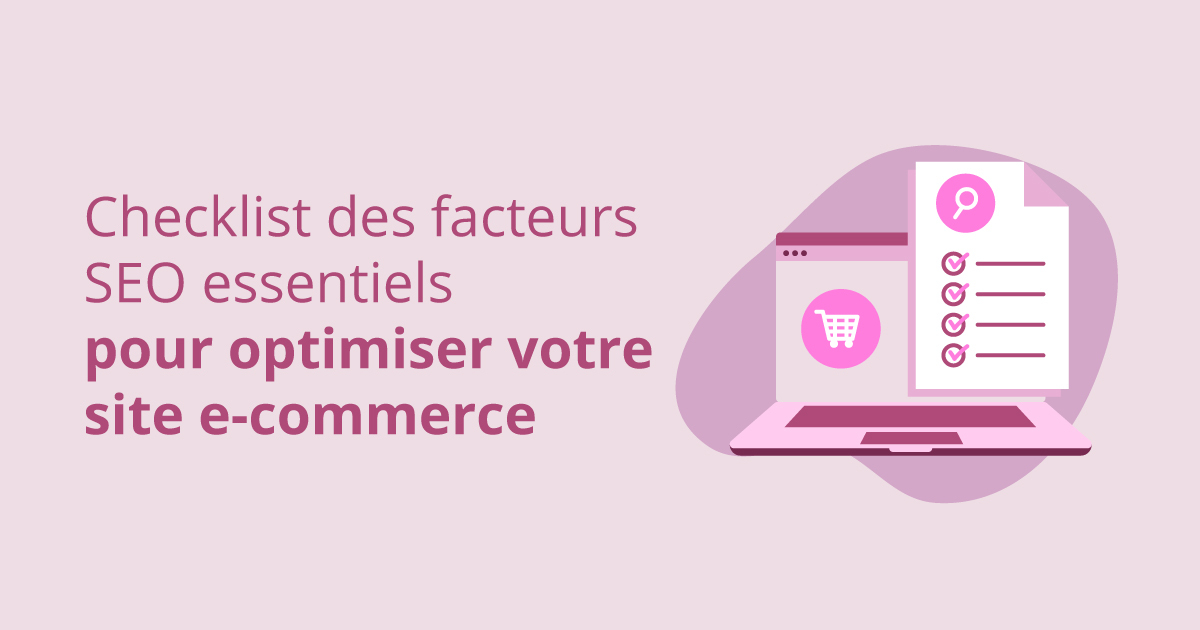 Checklist des facteurs SEO essentiels pour optimiser votre site e-commerce