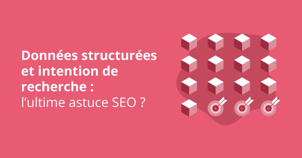 Donnees structurees et intention de recherche astuce SEO